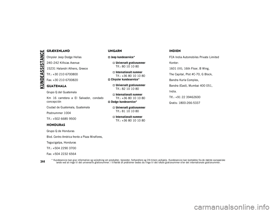 JEEP COMPASS 2020  Brugs- og vedligeholdelsesvejledning (in Danish) KUNDEASSISTANCE
* Kundeservice kan give information og vejledning om produkter, tjenester, forhandlere og 24-timers vejhjælp. Kundeservice kan kontaktes fra de største europæiske lande ved at ringe