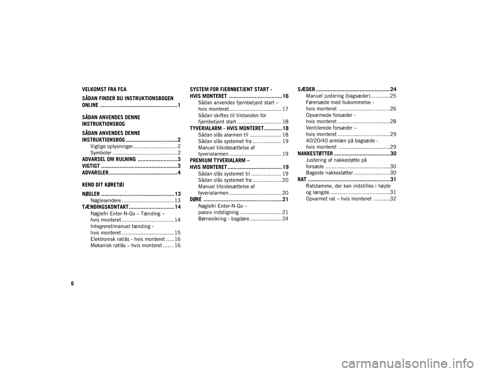 JEEP COMPASS 2020  Brugs- og vedligeholdelsesvejledning (in Danish) 6
VELKOMST FRA FCA 
SÅDAN FINDER DU INSTRUKTIONSBOGEN 
ONLINE ................................................... 1
SÅDAN ANVENDES DENNE 
INSTRUKTIONSBOG
SÅDAN ANVENDES DENNE 
INSTRUKTIONSBOG .....