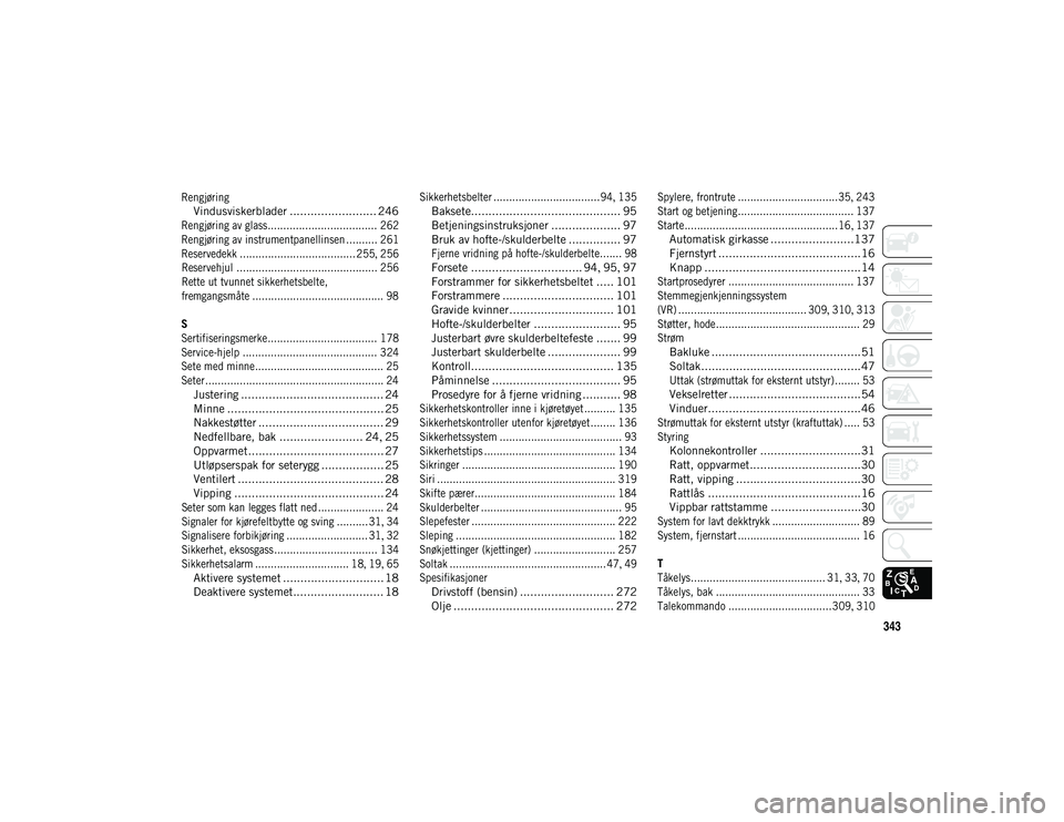JEEP COMPASS 2020  Drift- og vedlikeholdshåndbok (in Norwegian) 343

Rengjøring
Vindusviskerblader ......................... 246

Rengjøring av glass................................... 262
Rengjøring av instrumentpanellinsen .......... 261 Reservedekk .........