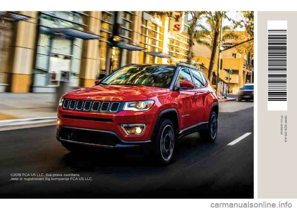 JEEP COMPASS 2019  Knjižica za upotrebu i održavanje (in Serbian) 19MP-926-SR-AA Prvo izdanje
©2018 FCA US LLC. Sva prava zadržana.ža
Jeep je registrovani žig kompanije FCA US LLC. 