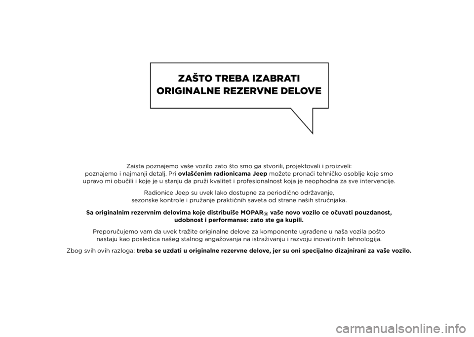 JEEP COMPASS 2021  Knjižica za upotrebu i održavanje (in Serbian) Zaista poznajemo vaše vozilo zato što smo ga stvorili, projektovali i proizveli:
poznajemo i najmanji detalj. Pri ovlašćenim radionicama Jeep možete pronaći tehničko osoblje koje smo
upravo mi 