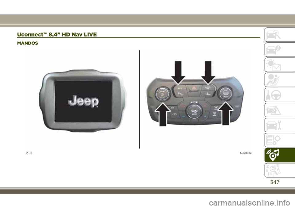 JEEP RENEGADE 2018  Manual de Empleo y Cuidado (in Spanish) Uconnect™ 8,4” HD Nav LIVE
MANDOS
213J0A0893C
347 