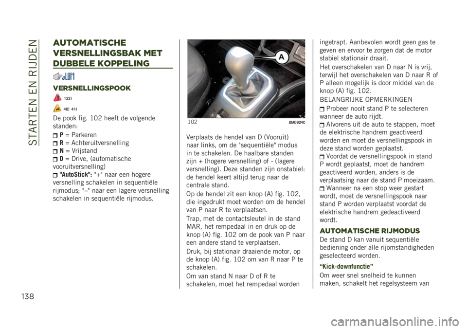 JEEP RENEGADE 2019  Instructieboek (in Dutch) ��7�6�8�-�6�0�/��0�/��-�$���0�/
"%*
!.&27!&’1$%*
0*-1"*))’"(1,!/ 7*&
#.,,*)* /288*)’"(
0*-1"*))’"(1822/
�D�<�=�.
�B�;�. �B�D�.
�� ���� ���� �?�3�1 ���