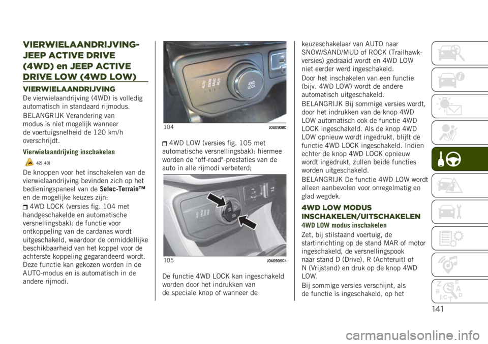 JEEP RENEGADE 2019  Instructieboek (in Dutch) "&"
0’*-5’*)!!"#-’60’"(<
6**8 !$&’0* #-’0*
=Y5#F ?E 6**8 !$&’0*
#-’0* )25 =Y5# )25F
0’*-5’*)!!"#-’60’"(
�� ����
���������
������ �<�I