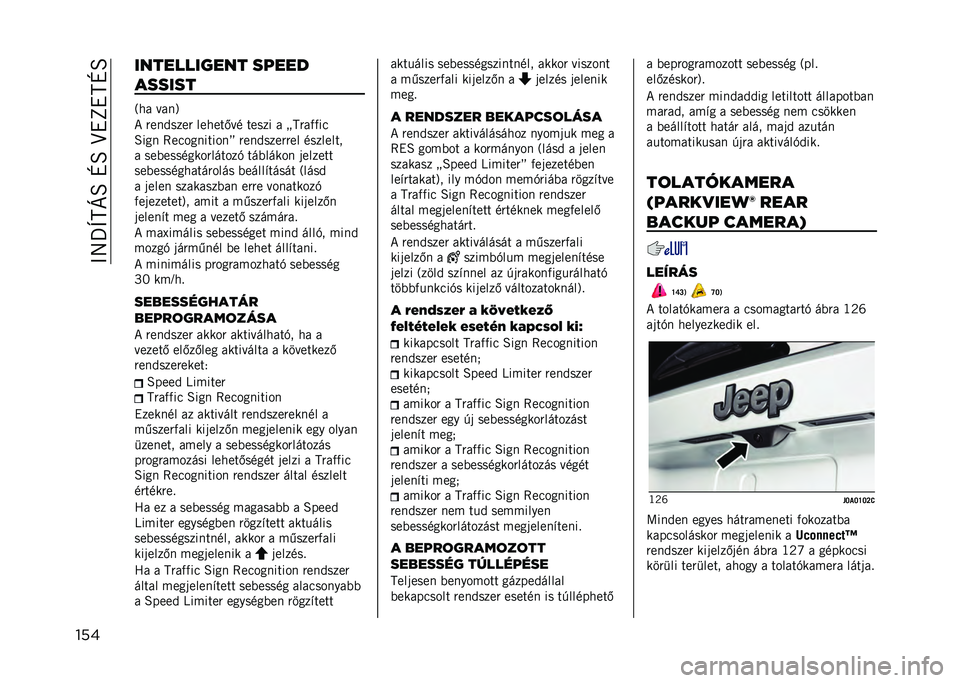 JEEP RENEGADE 2021  Kezelési és karbantartási útmutató (in Hungarian) ��@�8�T�X�M�C�O��N�O��B�"�L�"�M�N�O
��� ����������� �����
������
�6�� � ��
�9
�* ���
�&���� ������.� �
 ����� � �?�M���)�)��
�O���
 �7�����
�