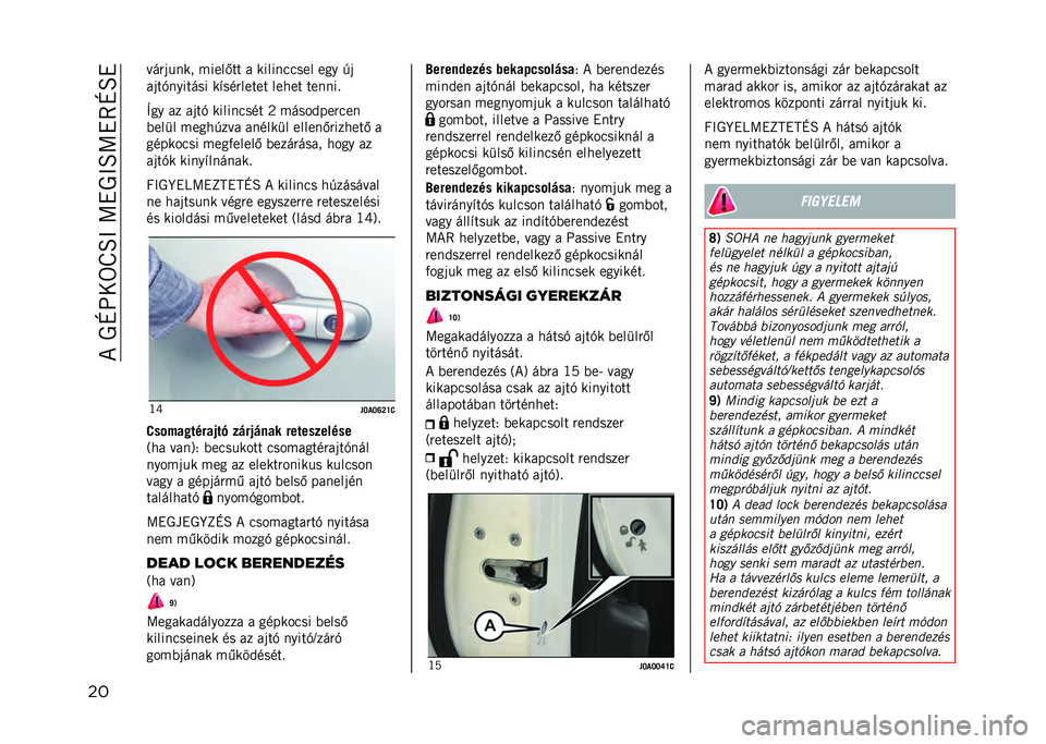 JEEP RENEGADE 2021  Kezelési és karbantartási útmutató (in Hungarian) ��*���N�E�0��U�O�@��>�"��@�O�>�"�7�N�O�"
�� � �����
�� �����.�� � �����
����� ��� �%�
����+�
������ ��#��
������ ����� ���
�
��!
�X�� �� 