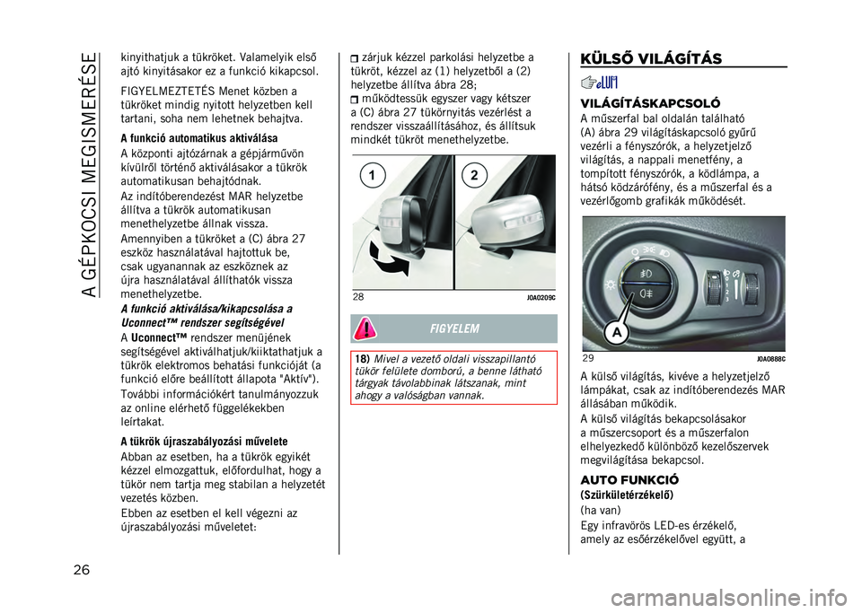 JEEP RENEGADE 2021  Kezelési és karbantartási útmutató (in Hungarian) ��*���N�E�0��U�O�@��>�"��@�O�>�"�7�N�O�"
��	 ���
��������� � ���������! �B��������� ����.
����+ ���
��������� �� � �)��
����+ �������