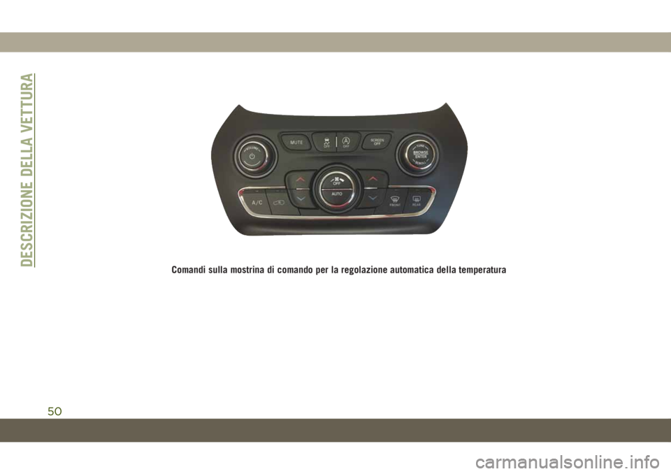 JEEP CHEROKEE 2019  Libretto Uso Manutenzione (in Italian) Comandi sulla mostrina di comando per la regolazione automatica della temperaturaDESCRIZIONE DELLA VETTURA
50 