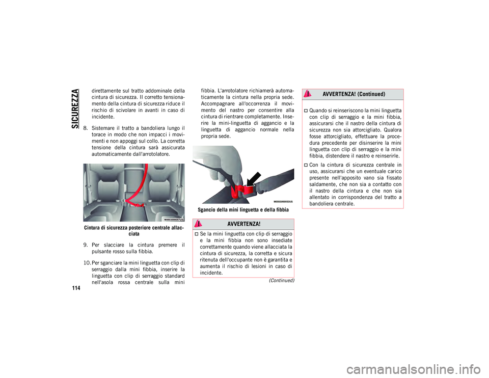 JEEP CHEROKEE 2020 Libretto Uso Manutenzione (in Italian) SICUREZZA
114
(Continued)
direttamente sul tratto addominale della
cintura di sicurezza. Il corretto tensiona-
mento della cintura di sicurezza riduce il
rischio di scivolare in avanti in caso JEEP CHEROKEE 2020 Libretto Uso Manutenzione (in Italian) SICUREZZA
114
(Continued)
direttamente sul tratto addominale della
cintura di sicurezza. Il corretto tensiona-
mento della cintura di sicurezza riduce il
rischio di scivolare in avanti in caso