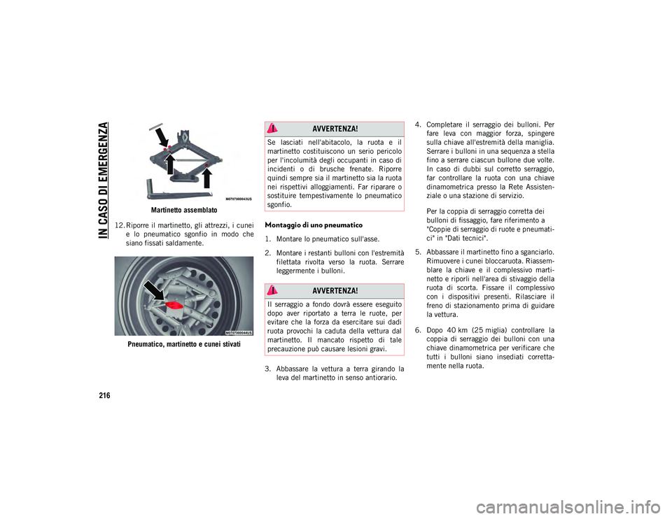 JEEP CHEROKEE 2021 Libretto Uso Manutenzione (in Italian) IN CASO DI EMERGENZA
216
Martinetto assemblato
12. Riporre il martinetto, gli attrezzi, i cunei e lo pneumatico sgonfio in modo che
siano fissati saldamente.
Pneumatico, martinetto e cunei stiva JEEP CHEROKEE 2021 Libretto Uso Manutenzione (in Italian) IN CASO DI EMERGENZA
216
Martinetto assemblato
12. Riporre il martinetto, gli attrezzi, i cunei e lo pneumatico sgonfio in modo che
siano fissati saldamente.
Pneumatico, martinetto e cunei stiva