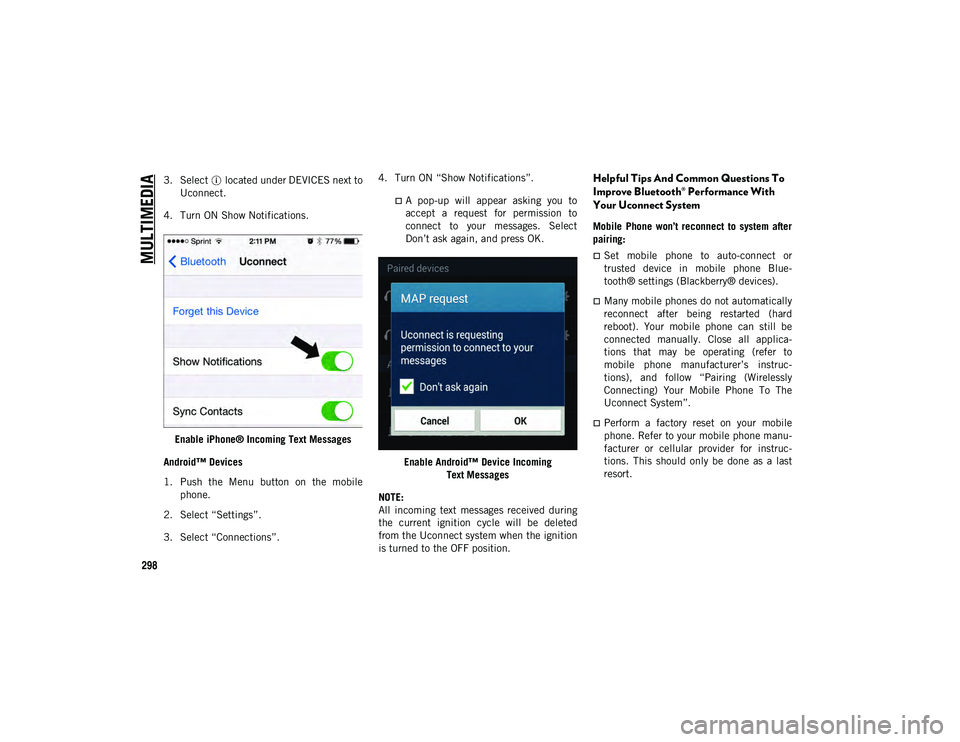 JEEP CHEROKEE 2020  Owner handbook (in English) MULTIMEDIA
298
3. Select   located under DEVICES next toUconnect.
4. Turn ON Show Notifications.
Enable iPhone® Incoming Text Messages
Android™ Devices  
1. Push  the  Menu  button  on  the  mobile