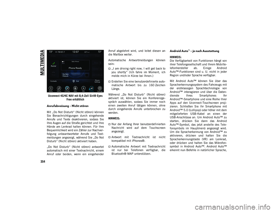 JEEP CHEROKEE 2021 Betriebsanleitung (in German) MULTIMEDIA
354
Uconnect 4C/4C NAV mit 8,4-Zoll Siri® Eyes Free erhältlich
Anrufabweisung – Nicht stören
Mit „Do Not Disturb“ (Nicht stören) können
Sie Benachrichtigungen durch eingehe JEEP CHEROKEE 2021 Betriebsanleitung (in German) MULTIMEDIA
354
Uconnect 4C/4C NAV mit 8,4-Zoll Siri® Eyes Free erhältlich
Anrufabweisung – Nicht stören
Mit „Do Not Disturb“ (Nicht stören) können
Sie Benachrichtigungen durch eingehe