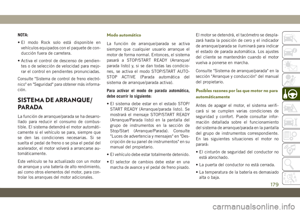 JEEP CHEROKEE 2019 Manual de Empleo y Cuidado (in Spanish) NOTA:
• El modo Rock solo está disponible en
vehículos equipados con el paquete de con-
ducción fuera de carretera.
• Activa el control de descenso de pendien-
tes o de selección de velocidad JEEP CHEROKEE 2019 Manual de Empleo y Cuidado (in Spanish) NOTA:
• El modo Rock solo está disponible en
vehículos equipados con el paquete de con-
ducción fuera de carretera.
• Activa el control de descenso de pendien-
tes o de selección de velocidad