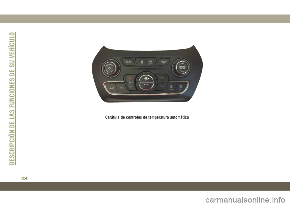 JEEP CHEROKEE 2019  Manual de Empleo y Cuidado (in Spanish) Carátula de controles de temperatura automática
DESCRIPCIÓN DE LAS FUNCIONES DE SU VEHÍCULO
48 
