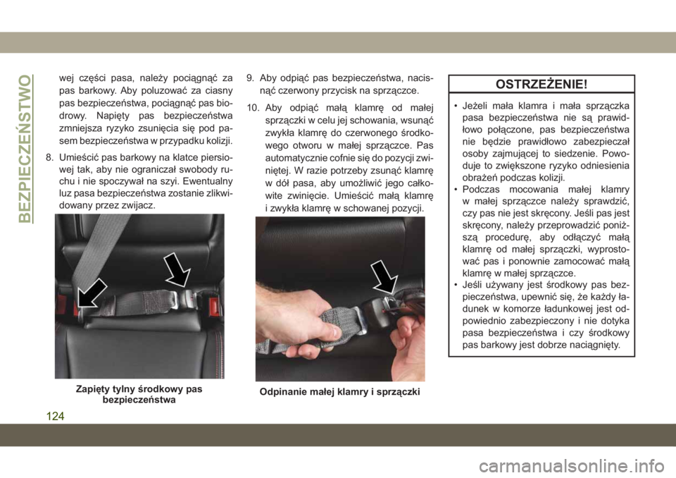 JEEP CHEROKEE 2019 Instrukcja obsługi (in Polish) wej części pasa, należy pociągnąć za
pas barkowy. Aby poluzować za ciasny
pas bezpiecze\bstwa, pociągnąć pas bio-
drowy. Napięty pas bezpiecze\bstwa
zmniejsza ryzyko zsunięcia się pod pa- JEEP CHEROKEE 2019 Instrukcja obsługi (in Polish) wej części pasa, należy pociągnąć za
pas barkowy. Aby poluzować za ciasny
pas bezpiecze\bstwa, pociągnąć pas bio-
drowy. Napięty pas bezpiecze\bstwa
zmniejsza ryzyko zsunięcia się pod pa-