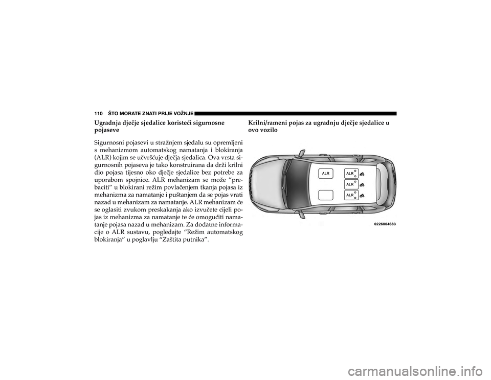 JEEP CHEROKEE 2020  Knjižica s uputama za uporabu i održavanje (in Croatian) 110    ŠTO MORATE ZNATI PRIJE VOŽNJE�8�J�U�D�G�Q�M�D��G�M�H��M�H��V�M�H�G�D�O�L�F�H��N�R�U�L�V�W�H�þ�L��V�L�J�X�U�Q�R�V�Q�H� 
�S�R�M�D�V�H�Y�H 
�6�L�J�X�U�Q�R�V�Q�L��S�R�M�D�V�H�Y�L��X��V�