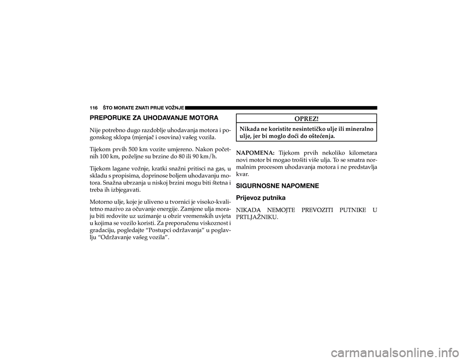 JEEP CHEROKEE 2020  Knjižica s uputama za uporabu i održavanje (in Croatian) 116    ŠTO MORATE ZNATI PRIJE VOŽNJE&) * &
 )
% 4 * ( - % \
 2- . - + , * 1
 /
 ) -�1�L�M�H��S�R�W�U�H�E�Q�R��G�X�J�R��U�D�]�G�R�E�O�M�H��X�K�R�G�D�Y�D�Q�M�D��P�R�W�R�U�D��L��S�R
#
�J�R�Q