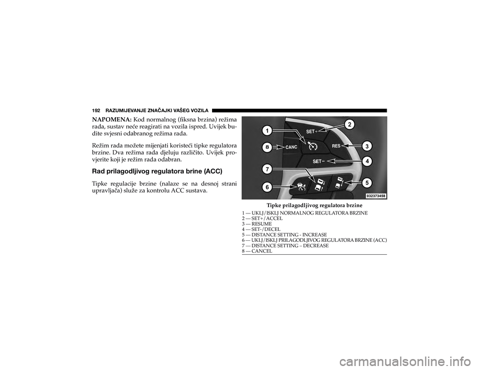 JEEP CHEROKEE 2020  Knjižica s uputama za uporabu i održavanje (in Croatian) �� ������9�(�A�<�4�0�1�,�=�(�5�1�,��A�5�(Õ�(�1�2�0��=�(�÷�,�.��=�6�A�0�3�(�1�$�3�2�0�(�1�$���.�R�G��Q�R�U�P�D�O�Q�R�J���À�N�V�Q�D��E�U�]�L�Q�D���U�H�ç�L�P�D�
�U�D�G�D���V�X�V�
