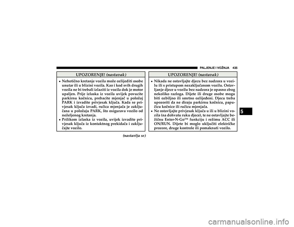 JEEP CHEROKEE 2020  Knjižica s uputama za uporabu i održavanje (in Croatian) 5
�7�(�3�1�,�5�1�,��0��=�6�ù�5�1�(�������
�8�3�2�=�2�5�(�1�-�(��
MN O P
Q
O R O
S T
�
+ �1�H�K�R�W�L��Q�R��N�U�H�W�D�Q�M�H��Y�R�]�L�O�D��P�R�ç�H��R�]�O�L�M�H�G�L�W�L��R�V�R�E�H� 