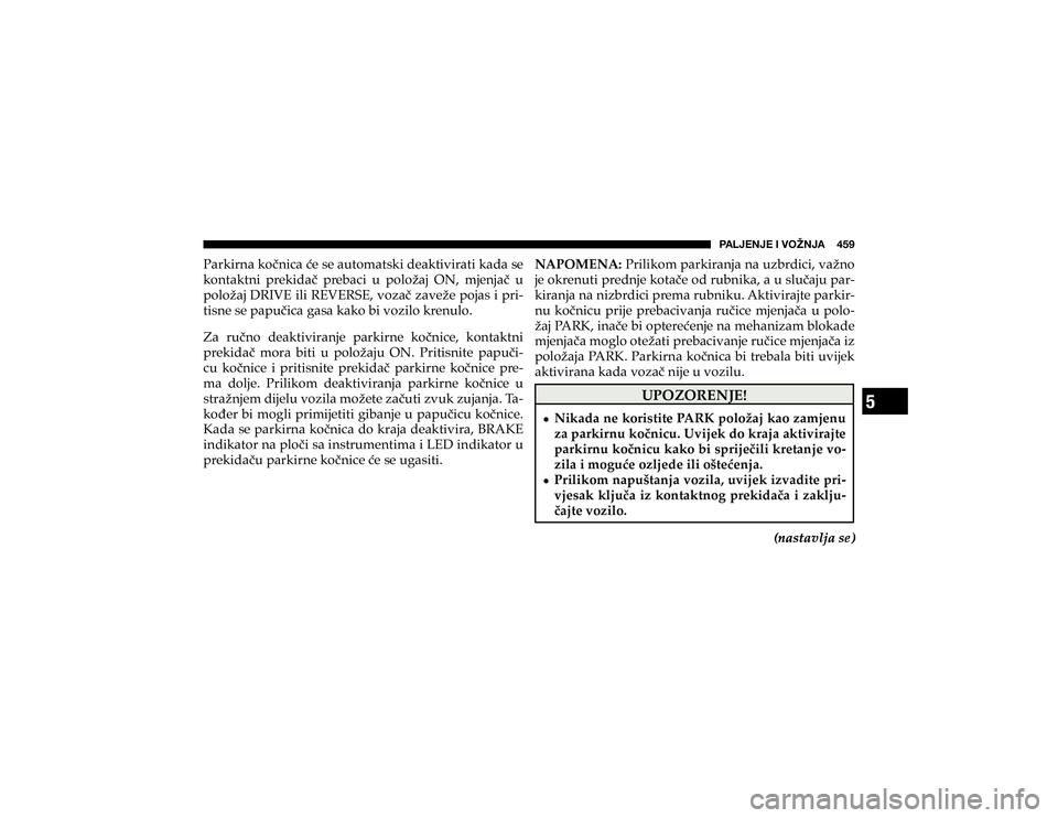 JEEP CHEROKEE 2020  Knjižica s uputama za uporabu i održavanje (in Croatian) 5
�7�(�3�1�,�5�1�,��0��=�6�ù�5�1�(������� 
�3�D�U�N�L�U�Q�D��N�R��Q�L�F�D��þ�H��V�H��D�X�W�R�P�D�W�V�N�L��G�H�D�N�W�L�Y�L�U�D�W�L��N�D�G�D��V�H� 
�N�R�Q�W�D�N�W�Q�L� �S�U�H�N�L�G�D
