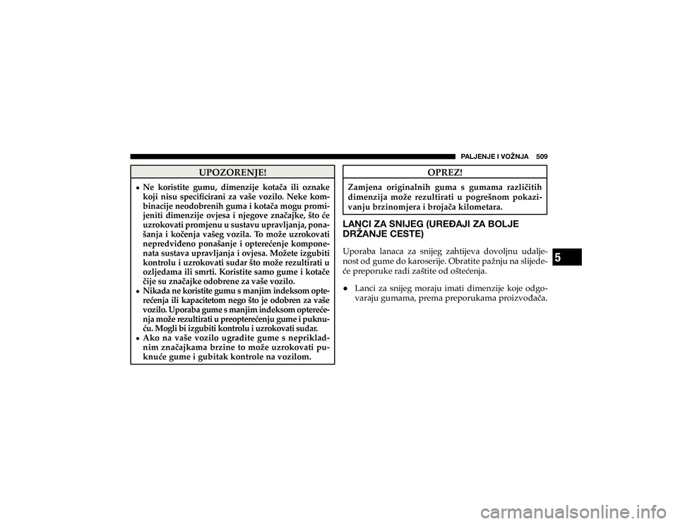 JEEP CHEROKEE 2021  Knjižica s uputama za uporabu i održavanje (in Croatian) 5
�7�(�3�1�,�5�1�,��0��=�6�ù�5�1�(������� 
�8�3�2�=�2�5�(�1�-�(�
�
+ �1�H� �N�R�U�L�V�W�L�W�H� �J�X�P�X�� �G�L�P�H�Q�]�L�M�H� �N�R�W�D��D� �L�O�L� �R�]�Q�D�N�H� 
�N�R�M�L� �Q�L�V