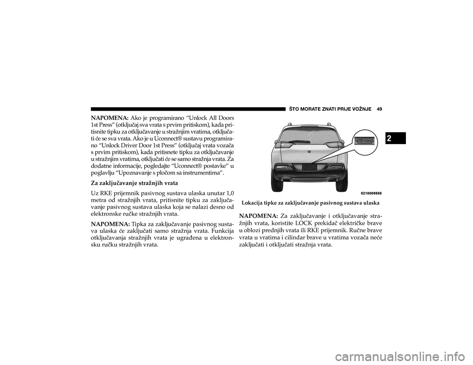 JEEP CHEROKEE 2020  Knjižica s uputama za uporabu i održavanje (in Croatian) 2
ŠTO MORATE ZNATI PRIJE VOŽNJE    49
�1�$�3�2�0�(�1�$���$�N�R� �M�H� �S�U�R�J�U�D�P�L�U�D�Q�R� �´�8�Q�O�R�F�N� �$�O�O� ��R�R�U�V�
��V�W��3�U�H�V�V�µ���R�W�N�O�M�X��D�M��V�Y�D��Y�U