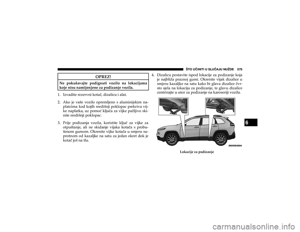 JEEP CHEROKEE 2020  Knjižica s uputama za uporabu i održavanje (in Croatian) 6
�÷�;�6��<Õ�0�5�0�;�0��<��:�3�<Õ�(�1�<��5�<�ù�+�,�������
�2�3�5�(�=�
�1�H� �S�R�N�X�å�D�Y�D�M�W�H� �S�R�G�L�J�Q�X�W�L� �Y�R�]�L�O�R� �Q�D� �O�R�N�D�F�L�M�D�P�D� 
�N�R�M�H��Q