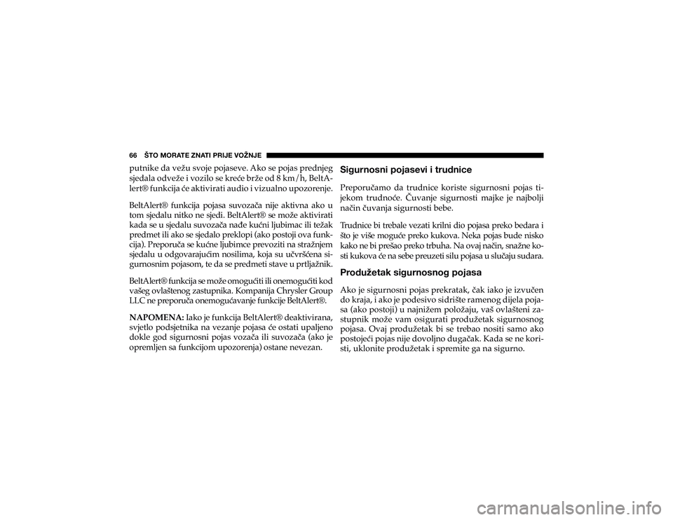 JEEP CHEROKEE 2020  Knjižica s uputama za uporabu i održavanje (in Croatian) 66    ŠTO MORATE ZNATI PRIJE VOŽNJE�S�X�W�Q�L�N�H��G�D��Y�H�ç�X��V�Y�R�M�H��S�R�M�D�V�H�Y�H���$�N�R��V�H��S�R�M�D�V��S�U�H�G�Q�M�H�J� 
�V�M�H�G�D�O�D��R�G�Y�H�ç�H��L��Y�R�]�L�O�R��V�