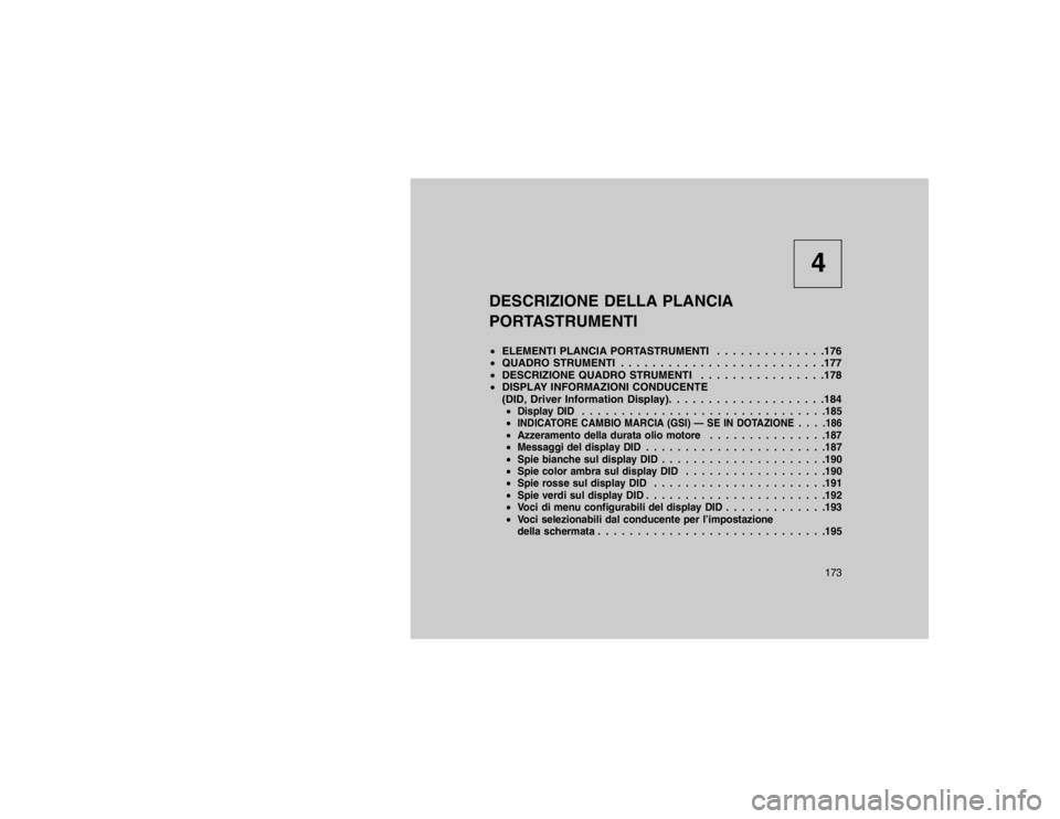 JEEP GRAND CHEROKEE 2016 Libretto Uso Manutenzione (in Italian) 4
DESCRIZIONE DELLA PLANCIA
PORTASTRUMENTI
ELEMENTI PLANCIA PORTASTRUMENTI . . . . . . . . . . . . . .176
QUADRO STRUMENTI . . . . . . . . . . . . . . . . . . . . . . . . . .177
DESCRIZIONE QUAD JEEP GRAND CHEROKEE 2016 Libretto Uso Manutenzione (in Italian) 4
DESCRIZIONE DELLA PLANCIA
PORTASTRUMENTI
ELEMENTI PLANCIA PORTASTRUMENTI . . . . . . . . . . . . . .176
QUADRO STRUMENTI . . . . . . . . . . . . . . . . . . . . . . . . . .177
DESCRIZIONE QUAD
