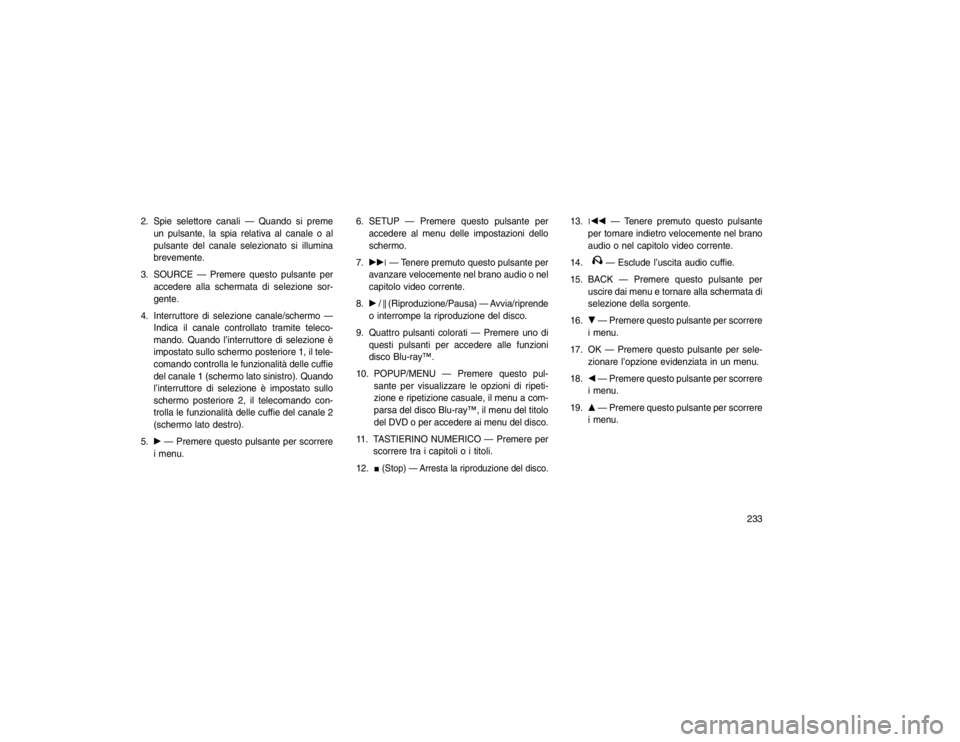 JEEP GRAND CHEROKEE 2016 Libretto Uso Manutenzione (in Italian) 2. Spie selettore canali — Quando si premeun pulsante, la spia relativa al canale o al
pulsante del canale selezionato si illumina
brevemente.
3. SOURCE — Premere questo pulsante per accedere alla JEEP GRAND CHEROKEE 2016 Libretto Uso Manutenzione (in Italian) 2. Spie selettore canali — Quando si premeun pulsante, la spia relativa al canale o al
pulsante del canale selezionato si illumina
brevemente.
3. SOURCE — Premere questo pulsante per accedere alla