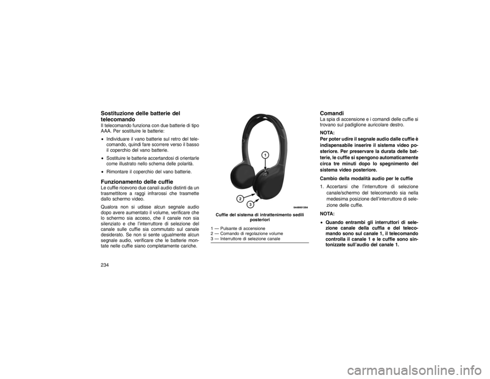 JEEP GRAND CHEROKEE 2016 Libretto Uso Manutenzione (in Italian) Sostituzione delle batterie del
telecomandoIl telecomando funziona con due batterie di tipo
AAA. Per sostituire le batterie:
Individuare il vano batterie sul retro del tele-
comando, quindi fare scor JEEP GRAND CHEROKEE 2016 Libretto Uso Manutenzione (in Italian) Sostituzione delle batterie del
telecomandoIl telecomando funziona con due batterie di tipo
AAA. Per sostituire le batterie:
Individuare il vano batterie sul retro del tele-
comando, quindi fare scor