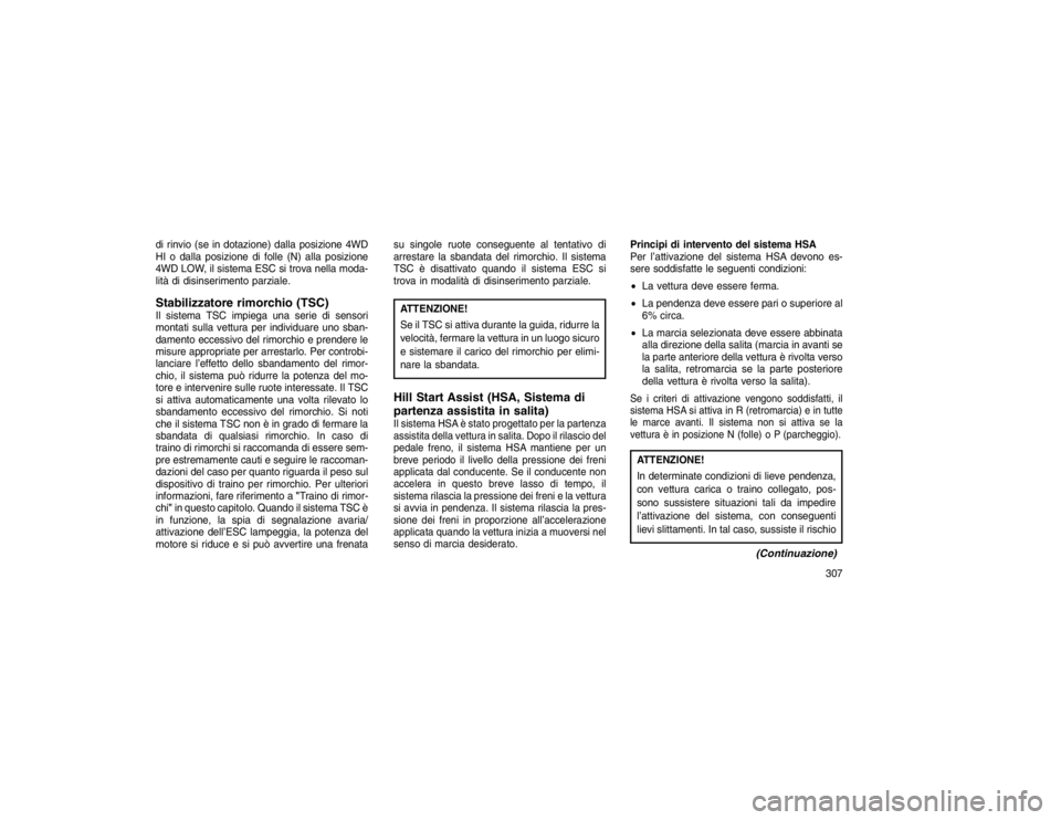 JEEP GRAND CHEROKEE 2016 Libretto Uso Manutenzione (in Italian) di rinvio (se in dotazione) dalla posizione 4WD
HI o dalla posizione di folle (N) alla posizione
4WD LOW, il sistema ESC si trova nella moda-
lità di disinserimento parziale.Stabilizzatore rimorchio JEEP GRAND CHEROKEE 2016 Libretto Uso Manutenzione (in Italian) di rinvio (se in dotazione) dalla posizione 4WD
HI o dalla posizione di folle (N) alla posizione
4WD LOW, il sistema ESC si trova nella moda-
lità di disinserimento parziale.Stabilizzatore rimorchio