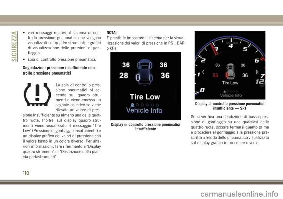 JEEP GRAND CHEROKEE 2017 Libretto Uso Manutenzione (in Italian) • vari messaggi relativi al sistema di con-
trollo pressione pneumatici che vengono
visualizzati sul quadro strumenti e grafici
di visualizzazione delle pressioni di gon-
fiaggio;
• spia di contro JEEP GRAND CHEROKEE 2017 Libretto Uso Manutenzione (in Italian) • vari messaggi relativi al sistema di con-
trollo pressione pneumatici che vengono
visualizzati sul quadro strumenti e grafici
di visualizzazione delle pressioni di gon-
fiaggio;
• spia di contro
