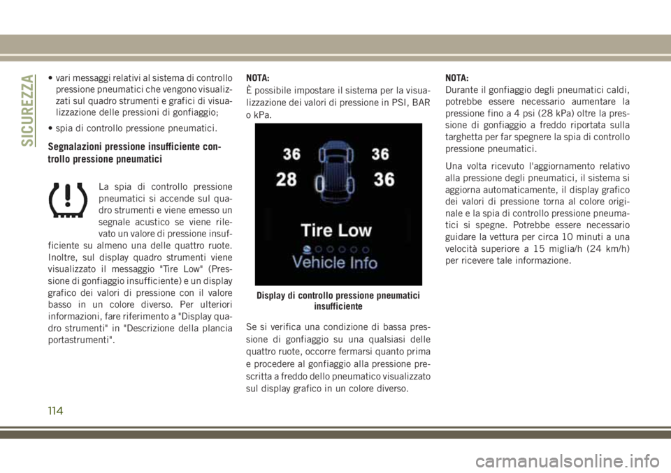 JEEP GRAND CHEROKEE 2018 Libretto Uso Manutenzione (in Italian) • vari messaggi relativi al sistema di controllo
pressione pneumatici che vengono visualiz-
zati sul quadro strumenti e grafici di visua-
lizzazione delle pressioni di gonfiaggio;
• spia di contro JEEP GRAND CHEROKEE 2018 Libretto Uso Manutenzione (in Italian) • vari messaggi relativi al sistema di controllo
pressione pneumatici che vengono visualiz-
zati sul quadro strumenti e grafici di visua-
lizzazione delle pressioni di gonfiaggio;
• spia di contro