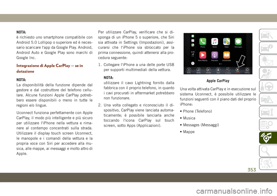 JEEP GRAND CHEROKEE 2019 Libretto Uso Manutenzione (in Italian) NOTA:
è richiesto uno smartphone compatibile con
Android 5.0 Lollipop o superiore ed è neces-
sario scaricare l'app da Google Play. Android,
Android Auto e Google Play sono marchi di
Google Inc. JEEP GRAND CHEROKEE 2019 Libretto Uso Manutenzione (in Italian) NOTA:
è richiesto uno smartphone compatibile con
Android 5.0 Lollipop o superiore ed è neces-
sario scaricare l'app da Google Play. Android,
Android Auto e Google Play sono marchi di
Google Inc.