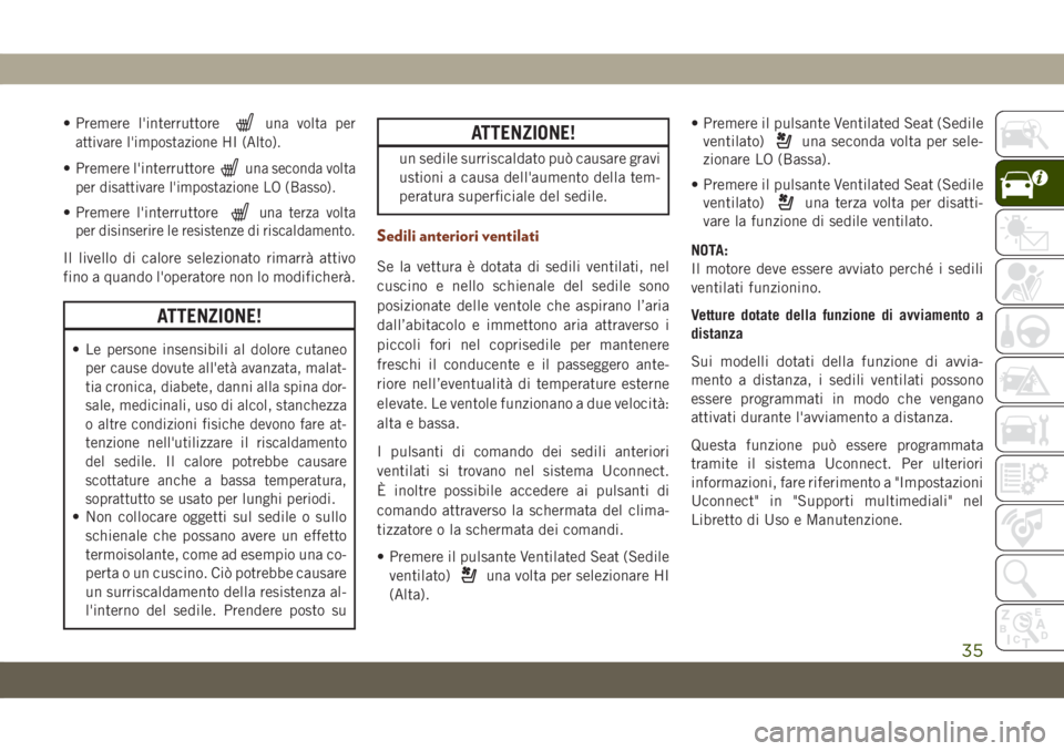JEEP GRAND CHEROKEE 2019 Libretto Uso Manutenzione (in Italian) • Premere l'interruttoreuna volta per
attivare l'impostazione HI (Alto).
• Premere l'interruttoreuna seconda volta
per disattivare l'impostazione LO (Basso).
• Premere l'inte JEEP GRAND CHEROKEE 2019 Libretto Uso Manutenzione (in Italian) • Premere l'interruttoreuna volta per
attivare l'impostazione HI (Alto).
• Premere l'interruttoreuna seconda volta
per disattivare l'impostazione LO (Basso).
• Premere l'inte