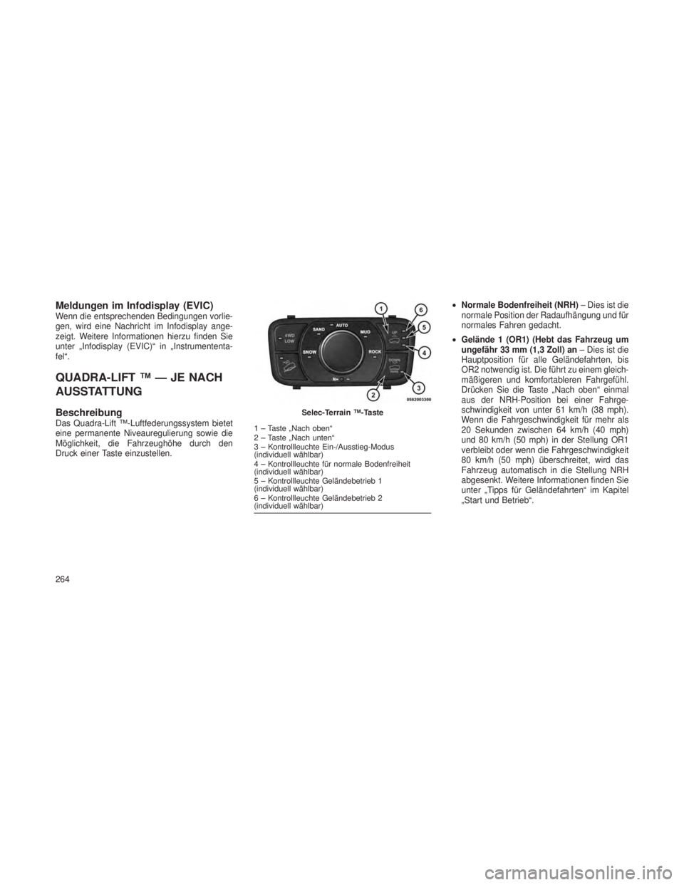 JEEP GRAND CHEROKEE 2014 Betriebsanleitung (in German) Meldungen im Infodisplay (EVIC)Wenn die entsprechenden Bedingungen vorlie-
gen, wird eine Nachricht im Infodisplay ange-
zeigt. Weitere Informationen hierzu finden Sie
unter „Infodisplay (EVIC)“ i JEEP GRAND CHEROKEE 2014 Betriebsanleitung (in German) Meldungen im Infodisplay (EVIC)Wenn die entsprechenden Bedingungen vorlie-
gen, wird eine Nachricht im Infodisplay ange-
zeigt. Weitere Informationen hierzu finden Sie
unter „Infodisplay (EVIC)“ i