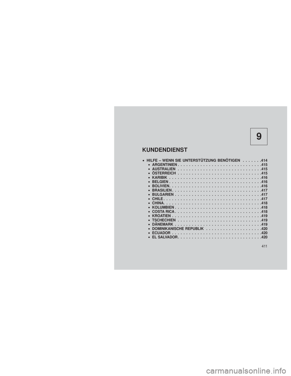 JEEP GRAND CHEROKEE 2014  Betriebsanleitung (in German) 9
KUNDENDIENST
•HILFE – WENN SIE UNTERSTÜTZUNG BENÖTIGEN .......414•ARGENTINIEN ............................. .415
• AUSTRALIEN ............................. .415
• ÖSTERREICH ...........