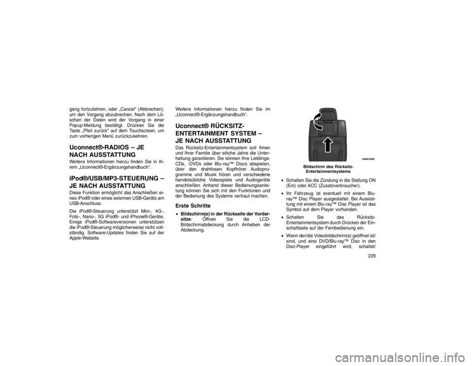 JEEP GRAND CHEROKEE 2016 Betriebsanleitung (in German) gang fortzufahren, oder „Cancel“ (Abbrechen),
um den Vorgang abzubrechen. Nach dem Lö-
schen der Daten wird der Vorgang in einer
Popup-Meldung bestätigt. Drücken Sie die
Taste „Pfeil zurück JEEP GRAND CHEROKEE 2016 Betriebsanleitung (in German) gang fortzufahren, oder „Cancel“ (Abbrechen),
um den Vorgang abzubrechen. Nach dem Lö-
schen der Daten wird der Vorgang in einer
Popup-Meldung bestätigt. Drücken Sie die
Taste „Pfeil zurück