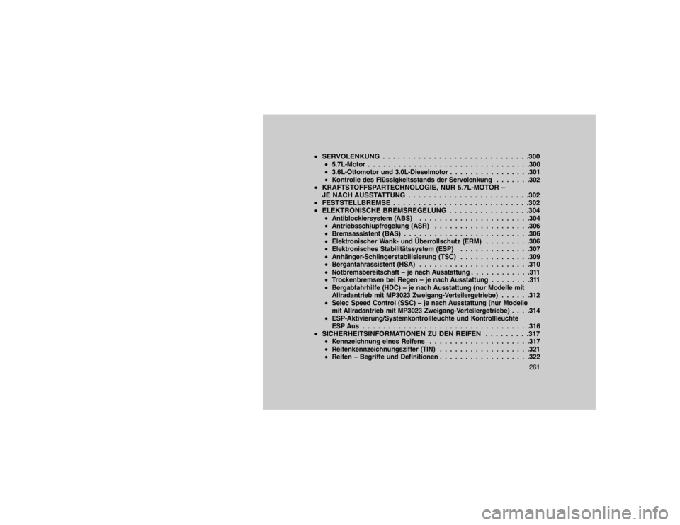 JEEP GRAND CHEROKEE 2016 Betriebsanleitung (in German) SERVOLENKUNG . . . . . . . . . . . . . . . . . . . . . . . . . . . . .300
5.7L-Motor . . . . . . . . . . . . . . . . . . . . . . . . . . . . . . . .300
3.6L-Ottomotor und 3.0L-Dieselmotor . . . . JEEP GRAND CHEROKEE 2016 Betriebsanleitung (in German) SERVOLENKUNG . . . . . . . . . . . . . . . . . . . . . . . . . . . . .300
5.7L-Motor . . . . . . . . . . . . . . . . . . . . . . . . . . . . . . . .300
3.6L-Ottomotor und 3.0L-Dieselmotor . . . .