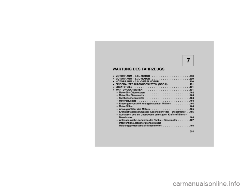 JEEP GRAND CHEROKEE 2016 Betriebsanleitung (in German) 7
WARTUNG DES FAHRZEUGS
MOTORRAUM – 3.6L-MOTOR . . . . . . . . . . . . . . . . . . . . .398
MOTORRAUM – 5.7L-MOTOR . . . . . . . . . . . . . . . . . . . . .399
MOTORRAUM – 3.0L-DIESELMOTOR JEEP GRAND CHEROKEE 2016 Betriebsanleitung (in German) 7
WARTUNG DES FAHRZEUGS
MOTORRAUM – 3.6L-MOTOR . . . . . . . . . . . . . . . . . . . . .398
MOTORRAUM – 5.7L-MOTOR . . . . . . . . . . . . . . . . . . . . .399
MOTORRAUM – 3.0L-DIESELMOTOR