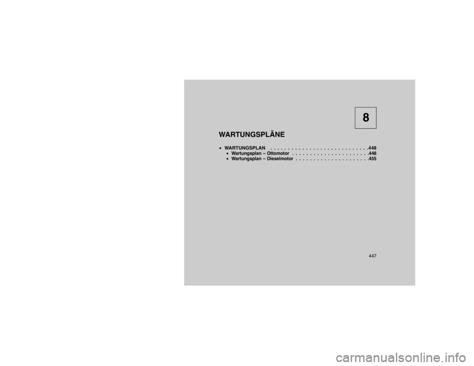 JEEP GRAND CHEROKEE 2016  Betriebsanleitung (in German) 8
WARTUNGSPLÄNE
 WARTUNGSPLAN . . . . . . . . . . . . . . . . . . . . . . . . . . . .448
Wartungsplan – Ottomotor . . . . . . . . . . . . . . . . . . . . . .448
 Wartungsplan – Dieselmotor . .