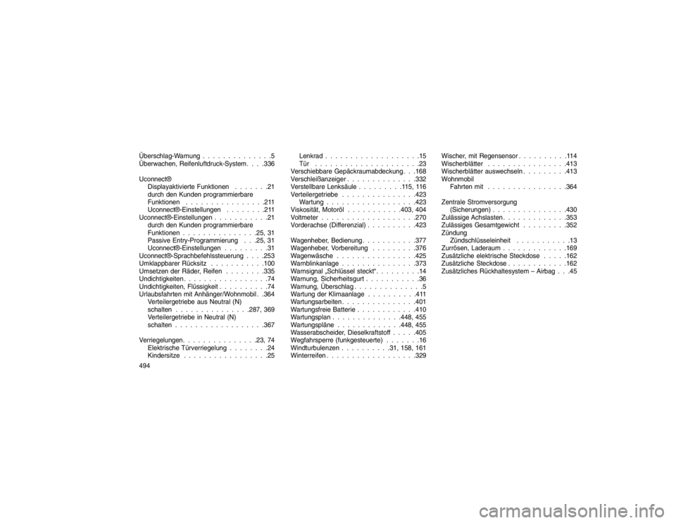 JEEP GRAND CHEROKEE 2016 Betriebsanleitung (in German) Überschlag-Warnung . . . . . . . . . . . . . .5Überwachen, Reifenluftdruck-System . . . .336
Uconnect® Displayaktivierte Funktionen . . . . . . .21
durch den Kunden programmierbare
Funktionen . . . JEEP GRAND CHEROKEE 2016 Betriebsanleitung (in German) Überschlag-Warnung . . . . . . . . . . . . . .5Überwachen, Reifenluftdruck-System . . . .336
Uconnect® Displayaktivierte Funktionen . . . . . . .21
durch den Kunden programmierbare
Funktionen . . .