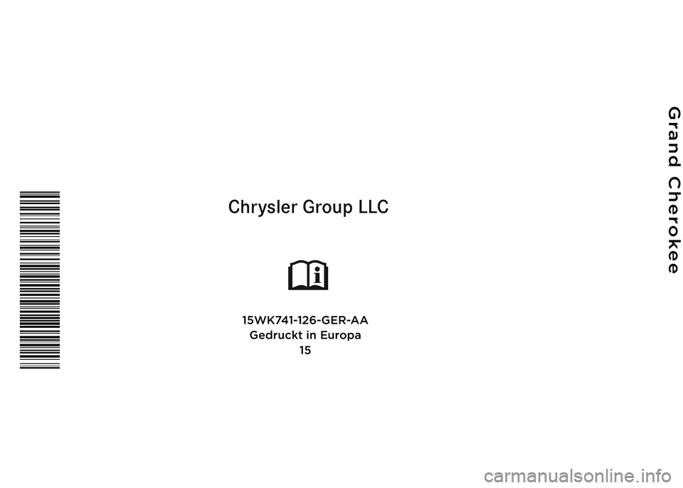 JEEP GRAND CHEROKEE 2016  Betriebsanleitung (in German) Chrysler Group LLC
BEDIENUNGSAN\fEITUNG 
UND SERVICEIN\bORMATION
Grand Cherokee
15WK741-126-GER-AAGedruckt in Europa 15 