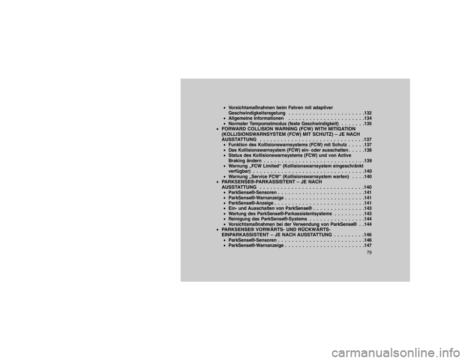 JEEP GRAND CHEROKEE 2016  Betriebsanleitung (in German) Vorsichtsmaßnahmen beim Fahren mit adaptiver
Geschwindigkeitsregelung . . . . . . . . . . . . . . . . . . . . . .132
 Allgemeine Informationen . . . . . . . . . . . . . . . . . . . . . .134
 Norma