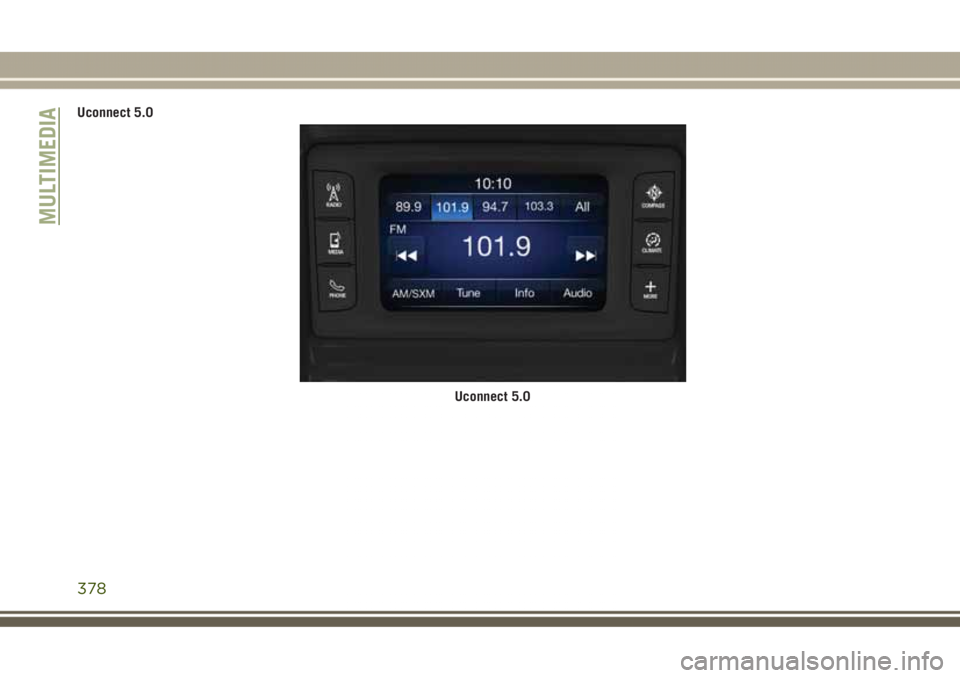 JEEP GRAND CHEROKEE 2017  Betriebsanleitung (in German) Uconnect 5.0
Uconnect 5.0
MULTIMEDIA
378 