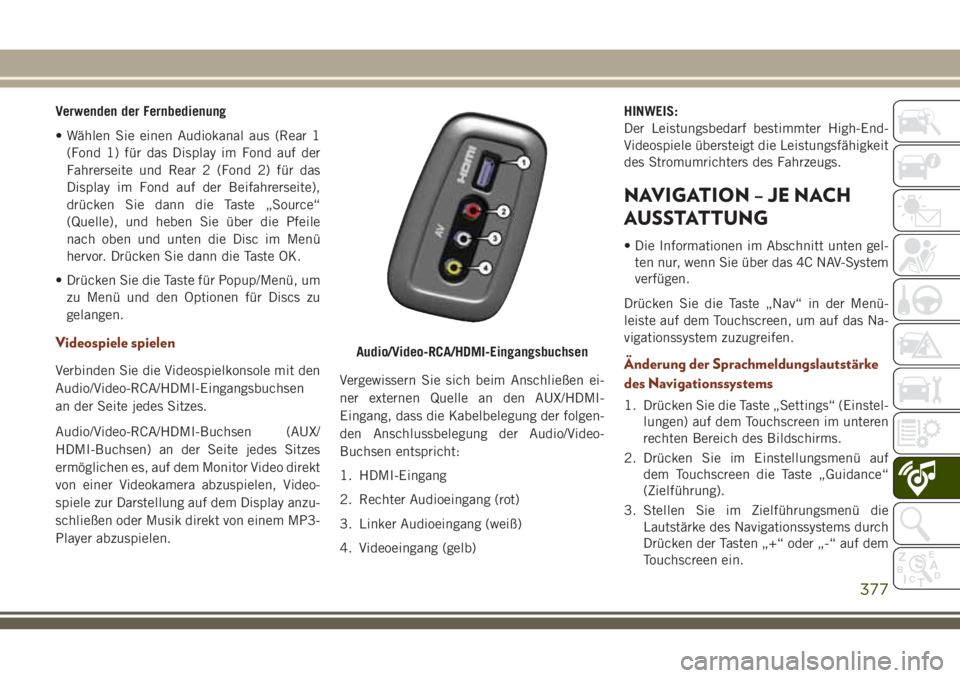 JEEP GRAND CHEROKEE 2018 Betriebsanleitung (in German) Verwenden der Fernbedienung
• Wählen Sie einen Audiokanal aus (Rear 1
(Fond 1) für das Display im Fond auf der
Fahrerseite und Rear 2 (Fond 2) für das
Display im Fond auf der Beifahrerseite),
dr JEEP GRAND CHEROKEE 2018 Betriebsanleitung (in German) Verwenden der Fernbedienung
• Wählen Sie einen Audiokanal aus (Rear 1
(Fond 1) für das Display im Fond auf der
Fahrerseite und Rear 2 (Fond 2) für das
Display im Fond auf der Beifahrerseite),
dr