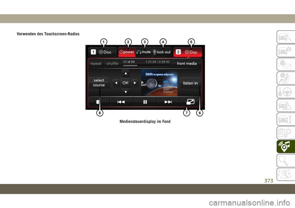 JEEP GRAND CHEROKEE 2020  Betriebsanleitung (in German) Verwenden des Touchscreen-Radios
Mediensteuerdisplay im Fond
373 
