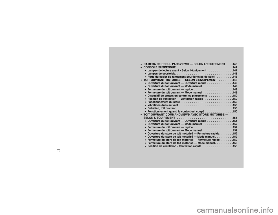 JEEP GRAND CHEROKEE 2016  Notice dentretien (in French) CAMERA DE RECUL PARKVIEW® — SELON L’EQUIPEMENT . . .145
 CONSOLE SUSPENDUE . . . . . . . . . . . . . . . . . . . . . . . . . . .147
Lampes de lecture avant - Selon l’équipement . . . . . . 