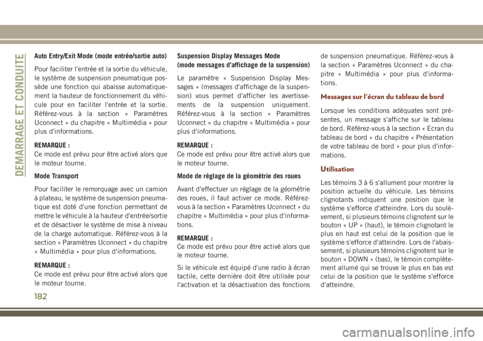 JEEP GRAND CHEROKEE 2018 Notice dentretien (in French) Auto Entry/Exit Mode (mode entrée/sortie auto)
Pour faciliter l'entrée et la sortie du véhicule,
le système de suspension pneumatique pos-
sède une fonction qui abaisse automatique-
ment la h JEEP GRAND CHEROKEE 2018 Notice dentretien (in French) Auto Entry/Exit Mode (mode entrée/sortie auto)
Pour faciliter l'entrée et la sortie du véhicule,
le système de suspension pneumatique pos-
sède une fonction qui abaisse automatique-
ment la h